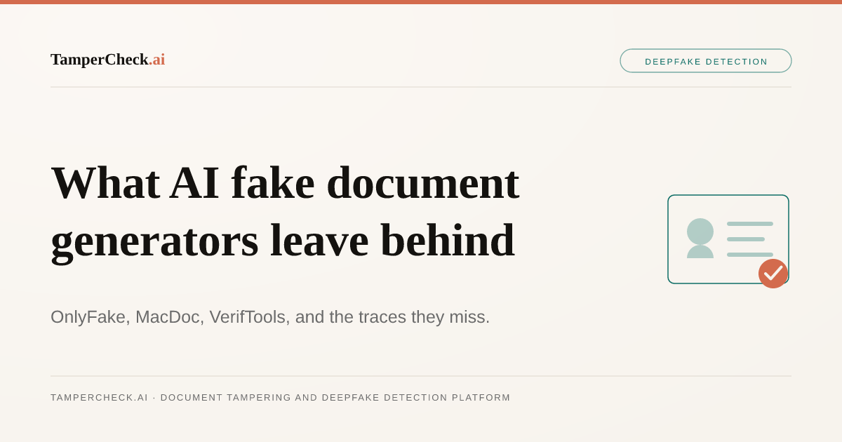 OnlyFake, MacDoc, VerifTools: What AI Fake Document Generators Leave Behind. TamperCheck.ai blog cover