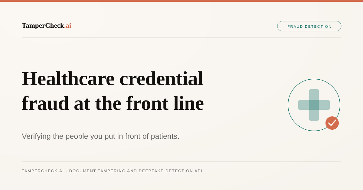 Healthcare Credential Fraud: Why Fake Nursing Certificates and Degree Documents Are a Patient Safety Issue — TamperCheck.ai blog cover