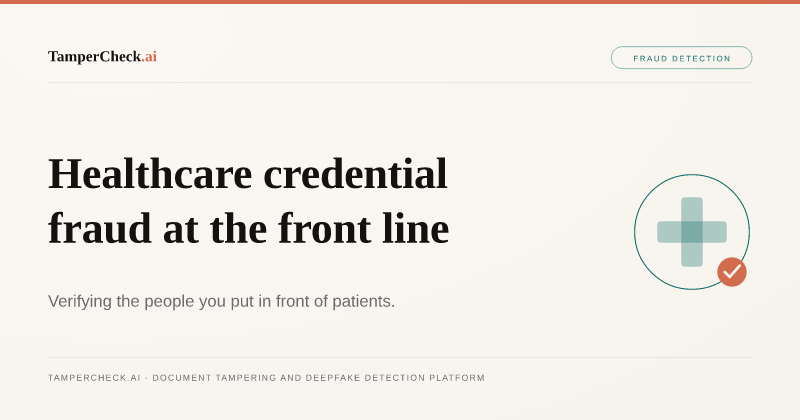 Healthcare Credential Fraud: Why Fake Nursing Certificates and Degree Documents Are a Patient Safety Issue. TamperCheck.ai blog cover