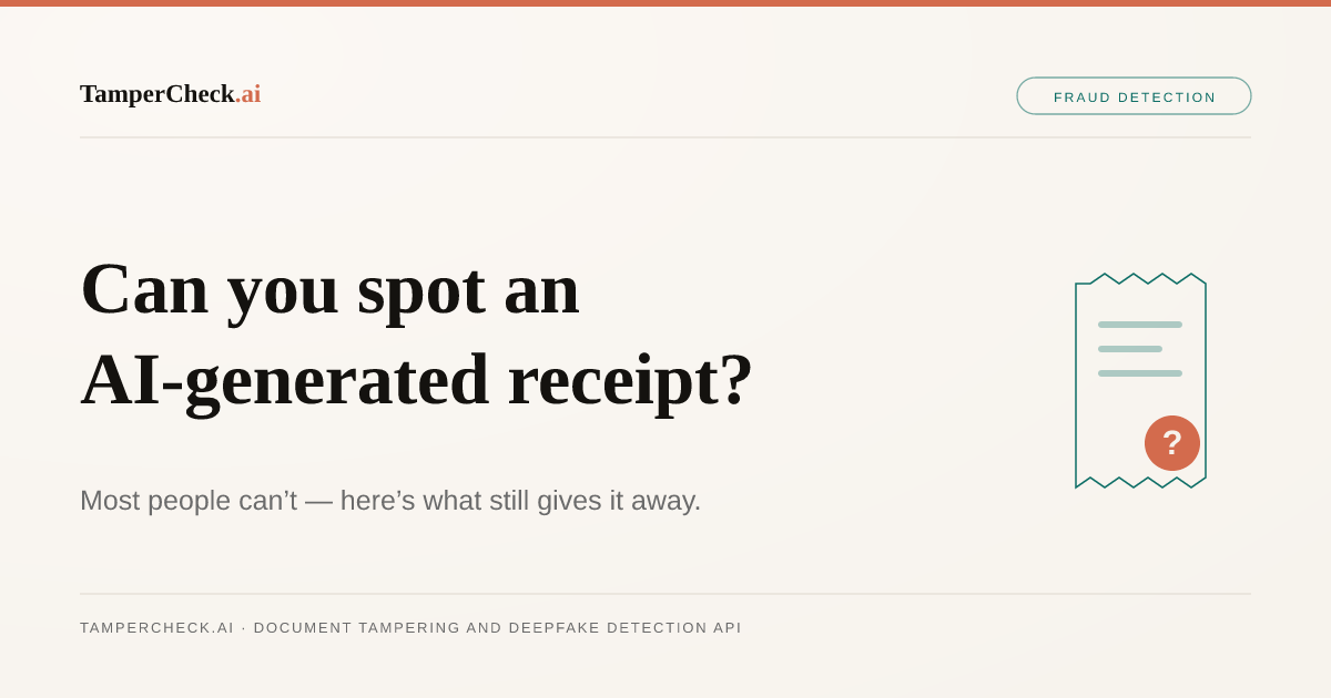 How to Spot an AI-Generated Fake Receipt (Most People Can't) — TamperCheck.ai blog cover