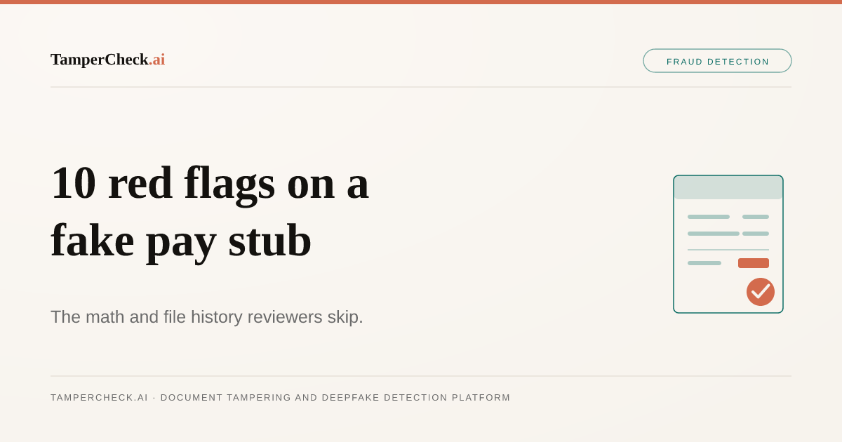 How to Spot Fake Pay Stubs: 10 Red Flags Underwriters and Landlords Miss. TamperCheck.ai blog cover